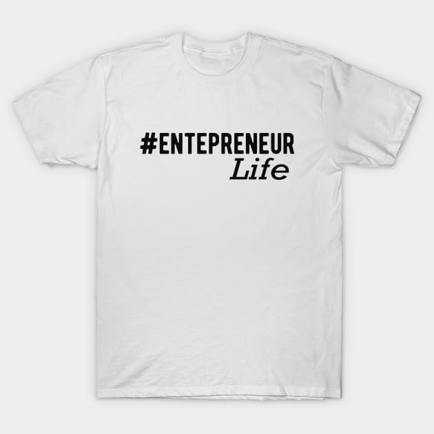 Entrepreneur Life T-Shirt by KC Happy Shop